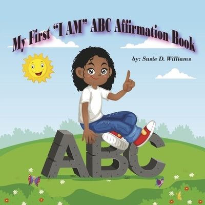 My First 'i Am' ABC Affirmation Book by Williams, Susie