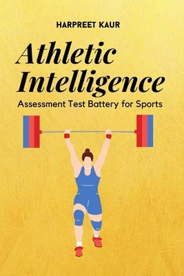 Athletic Intelligence Assessment Test Battery for Sports by Kaur, Harpreet