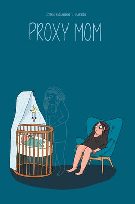 Proxy Mom: My Experience with Postpartum Depression by Mathou