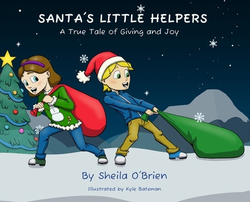 Santa's Little Helpers: A True Tale of Giving and Joy by O'Brien, Sheila