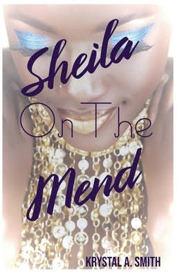 Sheila on the Mend by Smith, Krystal a.