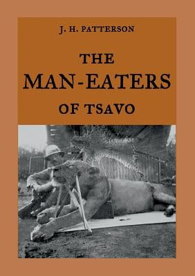 The Man-Eaters of Tsavo: The true story of the man-eating lions "The Ghost and the Darkness" by Weber, Maria