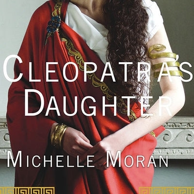 Cleopatra's Daughter Lib/E by Moran, Michelle