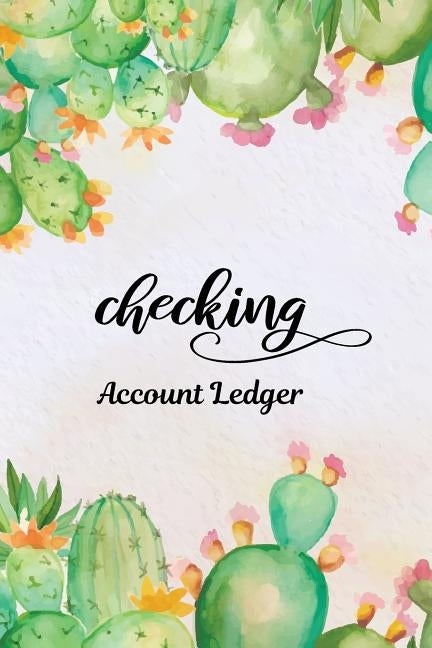 Checking Account Ledger: Checking Account Register,6 Column Personal Record Tracker Log Book, Watercolor Cactus Background by Shamrock Logbook