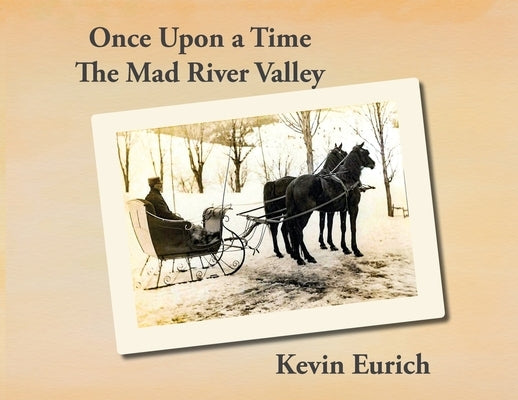 Once Upon a Time, The Mad River Valley by Eurich, Kevin