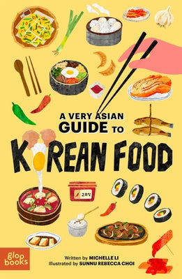 A Very Asian Guide to Korean Food by Li, Michelle
