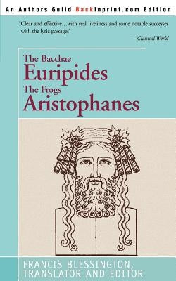 The Bacchae Euripides The Frogs Aristophanes by Blessington, Francis