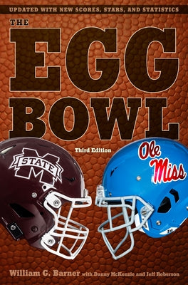 The Egg Bowl: Mississippi State vs. OLE Miss, Third Edition by Barner, William G.
