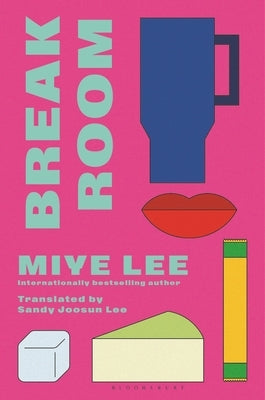 Break Room: A Gripping and Darkly Funny Psychological Game-Show Drama from the Author of the Dallergut Duology by Lee, Miye