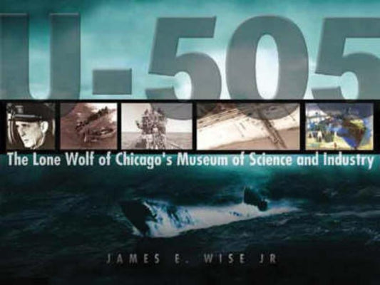 U-505: The Final Journey by Wise, James E.