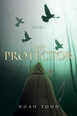 The Protector: Book 1 by Todd, Noah