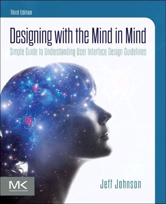 Designing with the Mind in Mind: Simple Guide to Understanding User Interface Design Guidelines by Johnson, Jeff