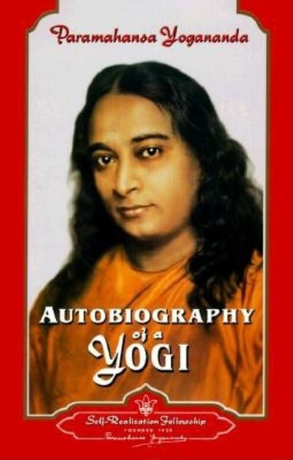 Autobiography of a Yogi by Yogananda, Paramahansa