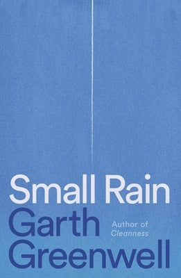 Small Rain by Greenwell, Garth