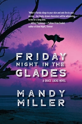 Friday Night in The Glades by Miller, Mandy