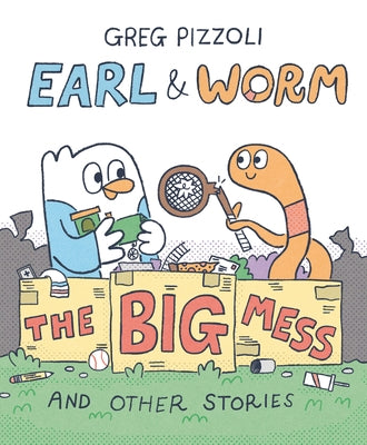 Earl & Worm #2: The Big Mess and Other Stories by Pizzoli, Greg