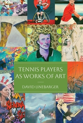 Tennis Players as Works of Art by Linebarger, David