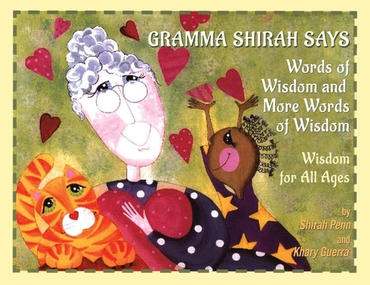 Gramma Shirah Says: Words of Wisdom and More Words of Wisdom; Wisdom for All Ages by Penn, Shirah