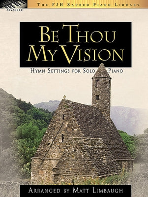 Be Thou My Vision (Hymn Settings for Solo Piano) by Limbaugh, Matt