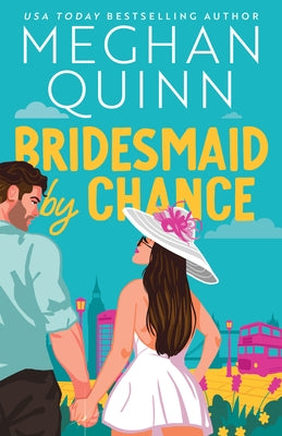 Bridesmaid by Chance by Quinn, Meghan