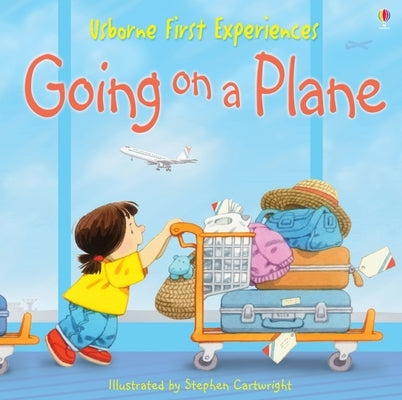 First Experiences: Going on a Plane by Civardi, Anne