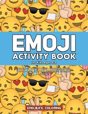 Emoji Activity Book for Kids Ages 4-8: 60+ Emoji Activity Pages - Coloring, Mazes, Dot-to-Dots, Spot the Difference, Cut-outs & More! by Emojilife Coloring