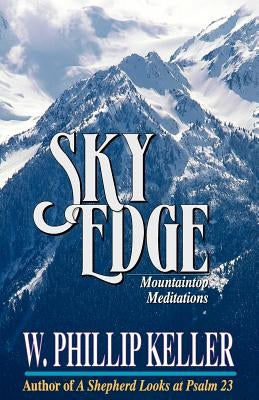 Sky Edge: Mountain Meditations by Keller, W. Phillip