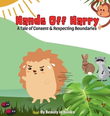 Hands Off Harry: A Tale of Consent & Respecting Boundaries by Beauty in Books