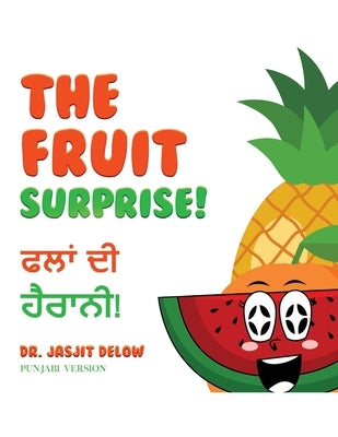 The Fruit Surprise!: Punjabi Version by Delow, Jasjit