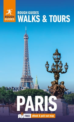 Rough Guides Walks and Tours Paris: Travel Guide with eBook by Guides, Rough