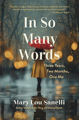 In So Many Words: Three Years, Two Months, One Me by Sanelli, Mary Lou