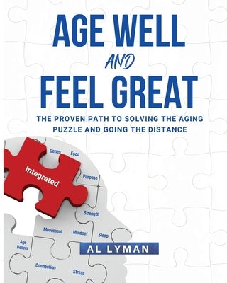 Age Well and Feel Great by Lyman, Al