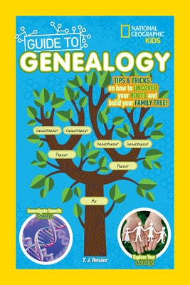 National Geographic Kids Guide to Genealogy by Resler, T. J.