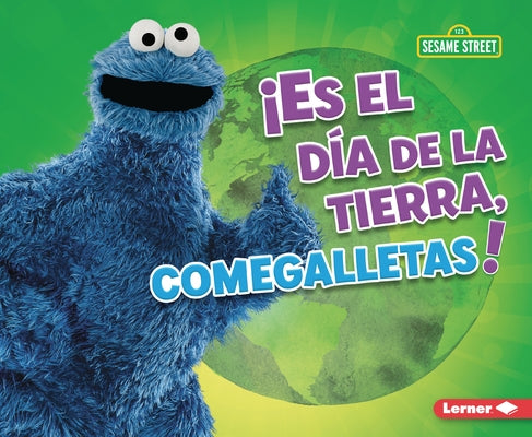 ?Es El D?a de la Tierra, Comegalletas! (It's Earth Day, Cookie Monster!) by Lindeen, Mary