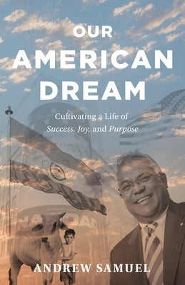 Our American Dream: Cultivating a Life of Success, Joy, and Purpose by Samuel, Andrew