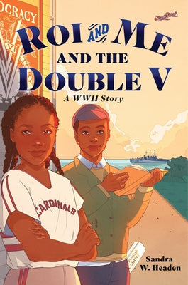 Roi and Me and the Double V: A WWII Story by Headen, Sandra W.