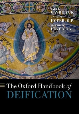 The Oxford Handbook of Deification by Gavrilyuk, Paul L.