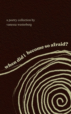 when did i become so afraid? by Westerberg, Vanessa