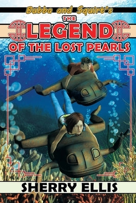 Bubba and Squirt's Legend of the Lost Pearls by Ellis, Sherry