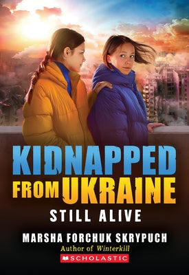 Still Alive (Kidnapped from Ukraine #3) by Skrypuch, Marsha Forchuk