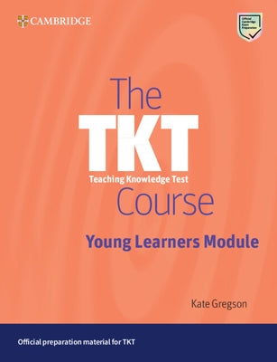 The Tkt Course Young Learners Module by Gregson, Kate