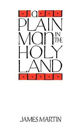 A Plain Man in the Holy Land by Martin, James