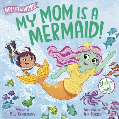 My Mom Is a Mermaid! by Canterbury, Bill