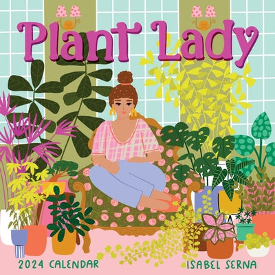 Plant Lady Wall Calendar 2024: More Plants, More Happiness by Serna, Isabel
