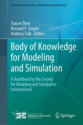 Body of Knowledge for Modeling and Simulation: A Handbook by the Society for Modeling and Simulation International by &#214;ren, Tuncer