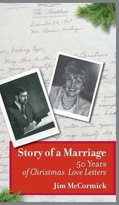 Story of a Marriage: 50 Years of Christmas Love Letters by McCormick, Jim