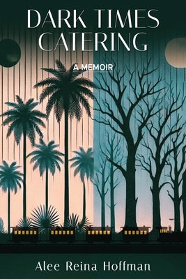 Dark Times Catering by Hoffman, Alee Reina