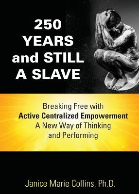 250 Years and Still A Slave by Collins, Janice Marie