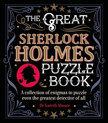 The Great Sherlock Holmes Puzzle Book: A Collection of Enigmas to Puzzle Even the Greatest Detective of All by Paget, Sidney