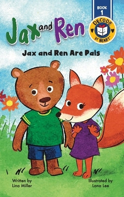 Jax and Ren: Jax and Ren Are Pals by Miller, Lina